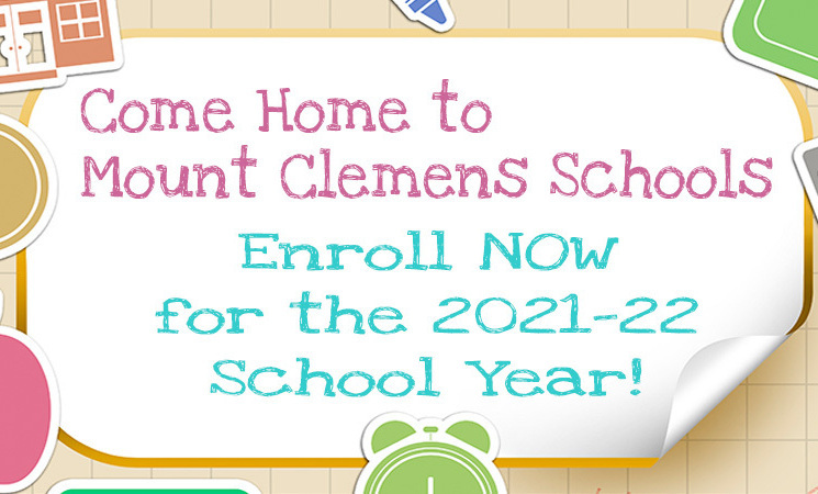 Come Home to Mount Clemens Schools - Enroll now for the 2021-22 School Year